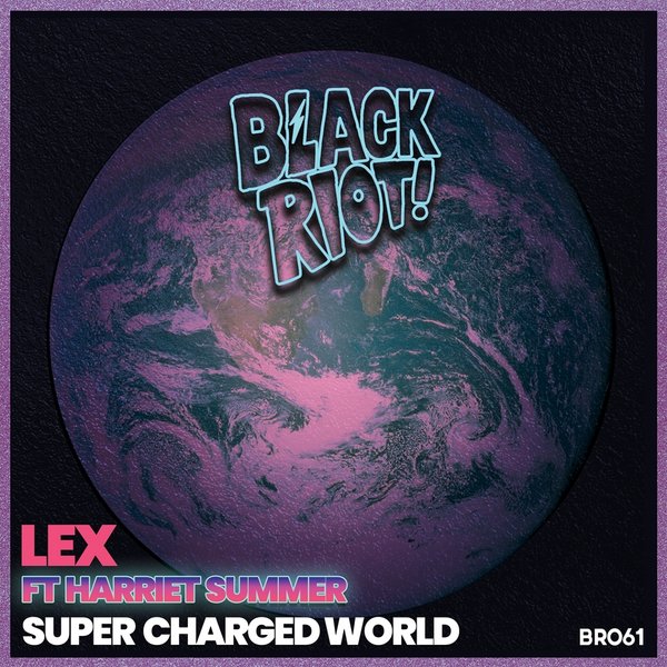 Lex (Athens), Harriet Summer - Super Charged World (feat. Harriet Summer) [BLACKRIOTD061]
